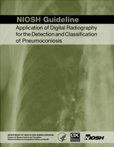 Application of Digital Radiography for the Detection and Classification of Pneumoconiosis DEPARTMENT OF HEALTH AND HUMAN SERVICES  enters for Disease Control and Prevention