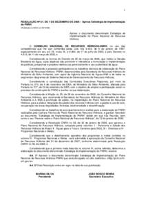 1  RESOLUÇÃO Nº 67, DE 7 DE DEZEMBRO DE 2006 – Aprova Estratégia de Implementação do PNRH (Publicada no DOU em)