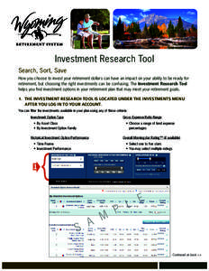 Investment Research Tool Search, Sort, Save How you choose to invest your retirement dollars can have an impact on your ability to be ready for retirement, but choosing the right investments can be confusing. The Investm