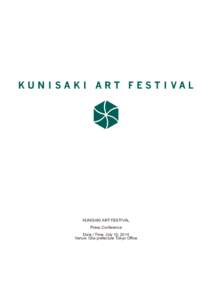 KUNISAKI ART FESTIVAL Press Conference Date / Time: July 10, 2014 Venue: Oita prefecture Tokyo Office  Greetings