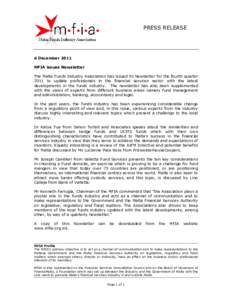 PRESS RELEASE  6 December 2011 MFIA issues Newsletter The Malta Funds Industry Association has issued its Newsletter for the fourth quarter 2011 to update professionals in the financial services sector with the latest