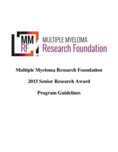 Multiple Myeloma Research Foundation 2015 Senior Research Award Program Guidelines MULTIPLE MYELOMA RESEARCH FOUNDATION 2015 SENIOR RESEARCH AWARD