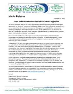 Media Release October 31, 2014 Trent and Ganaraska Source Protection Plans Approved The Source Protection Plans for the Trent Conservation Coalition Source Protection Region have been approved by the Ministry of Environm