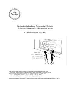 Sustaining School and Community Efforts to Enhance Outcomes for Children and Youth A Guidebook and Tool Kit* The Center for Mental Health in Schools is co-directed by Howard Adelman and Linda Taylor and operates under th