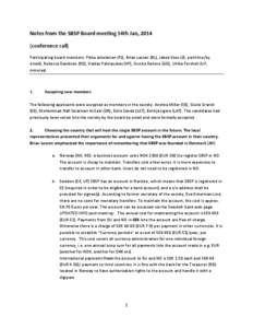 Notes from the SBSP Board meeting 14th Jan, 2014 (conference call) Participating board members: Pikka Jokelainen (PJ), Brian Lassen (BL), Jakob Skov (JS, parttime/by email), Rebecca Davidson (RD), Vaidas Palinauskas (VP)