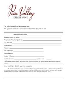 Pear Valley Vineyard Event Agreement and Rules This agreement constitutes a contract between Pear Valley Vineyards, Inc. and Responsible Party: Name: Bride and Groom, full names: Responsible Party mailing address: