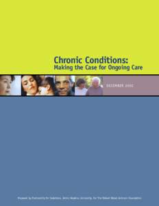 Chronic Conditions:  Making the Case for Ongoing Care DECEMBER[removed]Prepared by Partnership for Solutions, Johns Hopkins University, for The Robert Wood Johnson Foundation