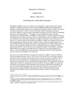 Department of Chemistry Abigail Smith Mentor: Mary Sever Small Molecules as MicroRNA Regulators MicroRNAs (miRNAs) are a class of short, non-coding RNAs, which scientists have recently identified as important regulators 