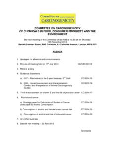 COMMITTEE ON CARCINOGENICITY OF CHEMICALS IN FOOD, CONSUMER PRODUCTS AND THE ENVIRONMENT The next meeting of the Committee will be held at[removed]am on Thursday, 13th November[removed]Bartlett Seminar Room, PHE Colindale, 6