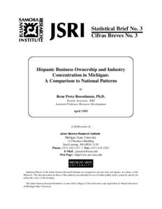 Statistical Brief No. 3 Cifras Breves No. 3 Hispanic Business Ownership and Industry Concentration in Michigan: A Comparison to National Patterns
