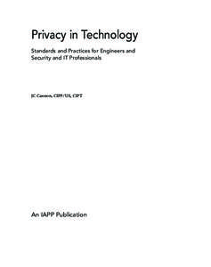 Privacy in Technology Standards and Practices for Engineers and Security and IT Professionals JC Cannon, CIPP/US, CIPT