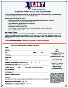 NEW ENGLAND PATRIOTS WAIT LIST (“THE LIST”) APPLICATION The New England Patriots have been sold out since[removed]The List was created to give fans the opportunity to be first in line to purchase season tickets as they