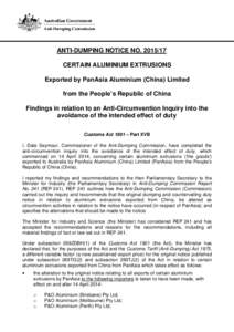 ANTI-DUMPING NOTICE NO[removed]CERTAIN ALUMINIUM EXTRUSIONS Exported by PanAsia Aluminium (China) Limited from the People’s Republic of China Findings in relation to an Anti-Circumvention Inquiry into the avoidance of