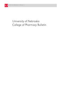 University of Nebraska College of Pharmacy Bulletin Our VISION A preeminent College of Pharmacy, a nationally and internationally recognized community of leaders, who are scientists, educators, practitioners and student