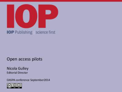 Open access pilots Nicola Gulley Editorial Director OASPA conference September2014  2010