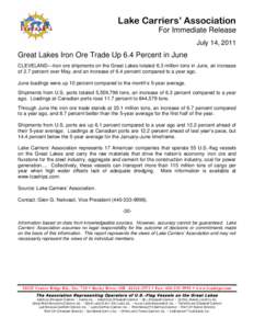 Lake Carriers’ Association For Immediate Release July 14, 2011 Great Lakes Iron Ore Trade Up 6.4 Percent in June CLEVELAND—Iron ore shipments on the Great Lakes totaled 6.3 million tons in June, an increase