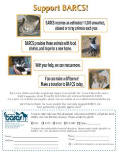 Support BARCS! BARCS receives an estimated 11,000 unwanted, abused or stray animals each year. BARCS provides these animals with food, shelter, and hope for a new home. With your help, we can rescue more.