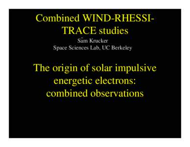 Space / Plasma physics / Planetary science / Solar telescopes / Space telescopes / Solar flare / Electron / Reuven Ramaty High Energy Solar Spectroscopic Imager / STEREO / Physics / Space plasmas / Astronomy