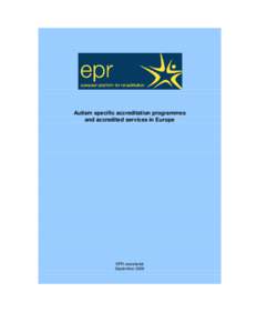 Autism specific accreditation programmes and accredited services in Europe EPR secretariat September 2009