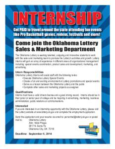 INTERNSHIP  Get PAID to travel around the state attending fun events like Pro Basketball games, rodeos, festivals and more!  Come join the Oklahoma Lottery