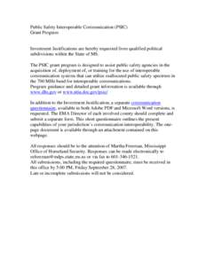 Public Safety Interoperable Communication (PSIC) Grant Program Investment Justifications are hereby requested from qualified political subdivisions within the State of MS. The PSIC grant program is designed to assist pub