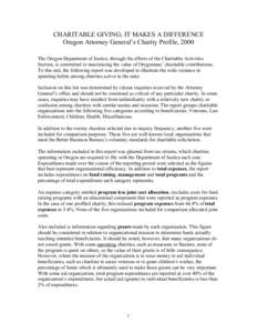 CHARITABLE GIVING; IT MAKES A DIFFERENCE Oregon Attorney General’s Charity Profile, 2000 The Oregon Department of Justice, through the efforts of the Charitable Activities Section, is committed to maximizing the value 