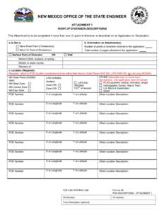 NEW MEXICO OFFICE OF THE STATE ENGINEER ATTACHMENT 1 POINT OF DIVERSION DESCRIPTIONS This Attachment is to be completed if more than one (1) point of diversion is described on an Application or Declaration. a. Is this a: