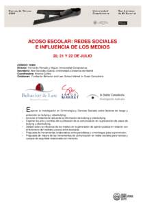 ACOSO ESCOLAR: REDES SOCIALES E INFLUENCIA DE LOS MEDIOS 20, 21 Y 22 DE JULIO CÓDIGO: 74305 Director: Fernando Peinado y Miguel. Universidad Complutense Secretario: Abel González García. Universidad a Distancia de Mad