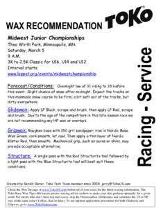 WAX RECOMMENDATION Theo Wirth Park, Minneapolis, MN Saturday, March 5 9 A.M. 3K to 2.5K Classic for U16, U14 and U12 Interval starts