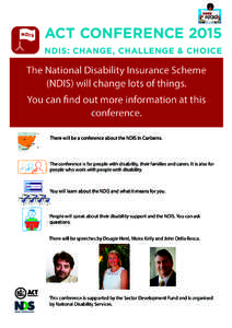 The National Disability Insurance Scheme (NDIS) will change lots of things. You can find out more information at this conference. There will be a conference about the NDIS in Canberra.