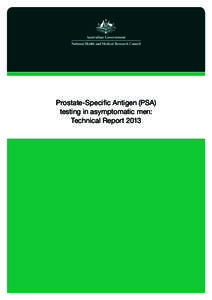 Prostate-Specific Antigen (PSA) testing in asymptomatic men: Technical Report 2013 © Commonwealth of Australia 2013 Electronic document