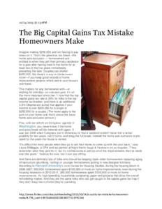  @ 1:30PM  The Big Capital Gains Tax Mistake Homeowners Make Imagine making $250,000 and not having to pay taxes on it. That’s the generous tax break –the