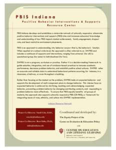 PBIS Indiana Positive Beh avior Inter ventions & Su ppor ts Resource Center PBIS Indiana develops and establishes a statewide network of culturally responsive schoolwide positive behavior interventions and supports (PBIS