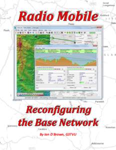 By Ian D Brown, G3TVU  Reconfiguring the Base Network It is a good plan to first explore the working ‘Base’ Network as generated by the installer to become familiar with the features and functions of Hand Held units