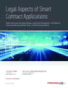 Legal Aspects of Smart Contract Applications Digital Asset Sales and Capital Markets, Supply Chain Management, Land Registries, Government Records and Smart Cities, and Self-Sovereign Identity  J. DAX HANSEN | PARTNER