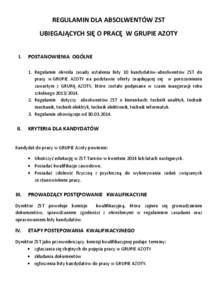 REGULAMIN DLA ABSOLWENTÓW ZST UBIEGAJĄCYCH SIĘ O PRACĘ W GRUPIE AZOTY I. POSTANOWIENIA OGÓLNE 1. Regulamin określa zasady ustalenia listy 10 kandydatów-absolwentów ZST do