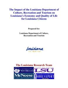 The Impact of the Louisiana Department of Culture, Recreation and Tourism on Louisiana’s Economy and Quality of Life for Louisiana Citizens  Prepared for: