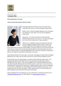 PRESS RELEASE 1 October 2013 FOR IMMEDIATE RELEASE UMUZI ACQUIRES NADIA DAVIDS NOVEL Playwright Nadia Davids’ debut novel will be published in South Africa by Umuzi, an imprint of Random House Struik.