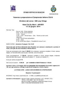 STAGE ESTIVO DI SCACCHI Commune Arvier Vacanza e preparazione al Campionato Italiano CIU16 Direttore del corso: GM Lexy Ortega Hotel Col Du Mont – ARVIER