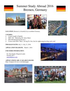 Summer Study Abroad 2016 Bremen, Germany LOCATION: Bremen is a beautiful city in northern Germany. COURSES:  Courses taught in English.