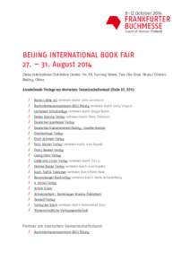 BEIJING INTERNATIONAL BOOK FAIR 27. – 31. August 2014 China International Exhibition Center, No. 88, Yuxiong Street, Tian Zhu Zone, Shunyi District, Beijing, China Ausstellende Verlage am deutschen Gemeinschaftsstand (