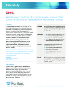 Case Study  World’s Largest Electronics Connector Supplier Improves Data Center Performance by Adding Remote Management Control Overview Chances are that if you stretch out your arms, you will