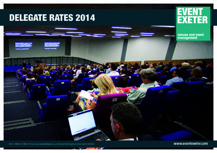 DELEGATE RATES 2014  • Tel:  • Email:  • Reed Hall Streatham Drive Exeter EX4 4QR www.eventexeter.com