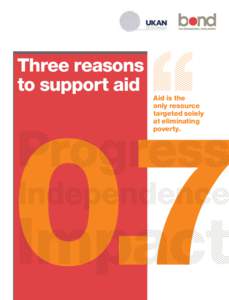 Three reasons to support aid Aid is the only resource targeted solely
