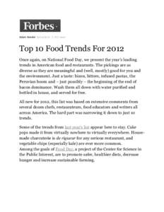 Adam Bender[removed] |7,792 views  Top 10 Food Trends For 2012 Once again, on National Food Day, we present the year’s leading trends in American food and restaurants. The pickings are as diverse as they are meaningf