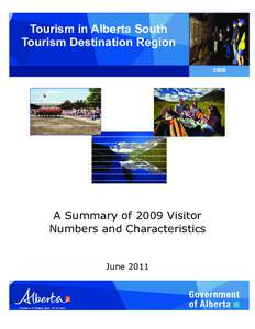 Tourism in Alberta South Tourism Destination Region 2009 A Summary of 2009 Visitor Numbers and Characteristics