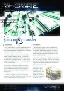 Block policy transfer Challenge: Solution:  U-Sure prides itself on its ability to offer policies for