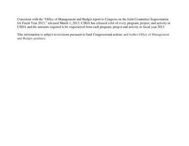 Consistent with the “Office of Management and Budget report to Congress on the Joint Committee Sequestration for Fiscal Year 2013,” released March 1, 2013; USDA has released a list of every program, project, and acti