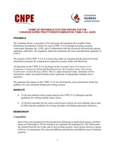 TERMS OF REFERENCE FOR ITEM WRITING FOR THE CANADIAN NURSE PRACTITIONER EXAMINATION: FAMILY/ALL AGES PREAMBLE The Canadian Nurses Association (CNA) develops and maintains the Canadian Nurse Practitioner Examination: Fami