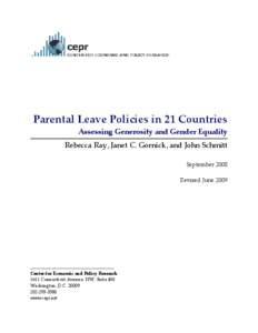 Parental Leave Policies in 21 Countries Assessing Generosity and Gender Equality Rebecca Ray, Janet C. Gornick, and John Schmitt September 2008 Revised June 2009